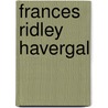 Frances Ridley Havergal by E. Davies