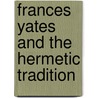 Frances Yates And The Hermetic Tradition door Marjorie Jones