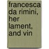 Francesca Da Rimini, Her Lament, And Vin