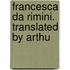 Francesca Da Rimini. Translated By Arthu