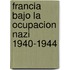 Francia Bajo La Ocupacion Nazi 1940-1944