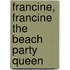 Francine, Francine The Beach Party Queen