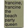 Francine, Francine The Beach Party Queen door Audrey Colman