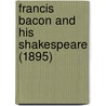 Francis Bacon And His Shakespeare (1895) door Theron S.E. Dixon