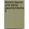 Francis Bacon Und Seine Geschichtliche S door Hans Heussler