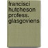 Francisci Hutcheson Profess. Glasgoviens