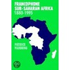 Francophone Sub-Saharan Africa 1880 1995 door Patrick Manning