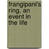 Frangipani's Ring, An Event In The Life