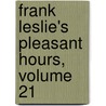 Frank Leslie's Pleasant Hours, Volume 21 door Mrs Frank Leslie