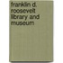 Franklin D. Roosevelt Library and Museum