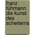 Franz Fühmann. Die Kunst des Scheiterns