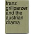 Franz Grillparzer And The Austrian Drama