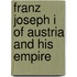 Franz Joseph I Of Austria And His Empire