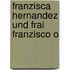Franzisca Hernandez Und Frai Franzisco O