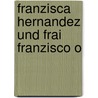Franzisca Hernandez Und Frai Franzisco O door Edward Boehmer