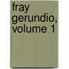 Fray Gerundio, Volume 1 by Unknown