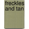 Freckles And Tan door Rowland C. Bowman