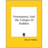 Freemasonry And The Colleges Of Builders door Moses Wolcott Redding