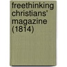 Freethinking Christians' Magazine (1814) door Unknown Author