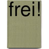 Frei! door Oskar Jerschke