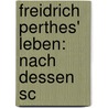 Freidrich Perthes' Leben: Nach Dessen Sc door Clemens Theodor Perthes