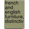 French And English Furniture, Distinctiv by Unknown