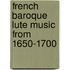 French Baroque Lute Music From 1650-1700