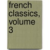 French Classics, Volume 3 by Gustave Masson