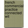 French Commercial Practice Connected Wit door Professor James Graham