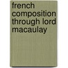 French Composition Through Lord Macaulay by James B�Ielle