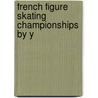 French Figure Skating Championships By Y by Unknown