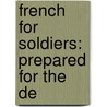 French For Soldiers: Prepared For The De door Percy Waldron Long