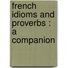 French Idioms And Proverbs : A Companion by V. Payen-Payne
