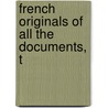 French Originals Of All The Documents, T by See Notes Multiple Contributors