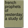 French Prophets Of Yesterday; A Study Of by Albert Lï¿½On Guï¿½Rard