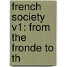 French Society V1: From The Fronde To Th by Unknown