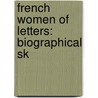 French Women Of Letters: Biographical Sk by Julia Kavanagh