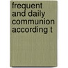 Frequent And Daily Communion According T by Arthur Devine