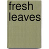 Fresh Leaves by Unknown