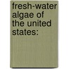 Fresh-Water Algae Of The United States: door Francis Wolle