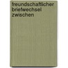 Freundschaftlicher Briefwechsel Zwischen door Gotthold Ephraim Lessing