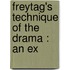 Freytag's Technique Of The Drama : An Ex