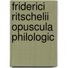 Friderici Ritschelii Opuscula Philologic door Friedrich Wilhelm Ritschl