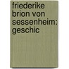Friederike Brion Von Sessenheim: Geschic by Philipp Ferdinand Lucius