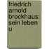 Friedrich Arnold Brockhaus: Sein Leben U