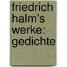 Friedrich Halm's Werke: Gedichte by Friedrich Halm