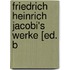 Friedrich Heinrich Jacobi's Werke [Ed. B