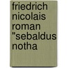 Friedrich Nicolais Roman "Sebaldus Notha door Richard Schwinger