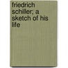 Friedrich Schiller; A Sketch Of His Life door Dr Paul Carus