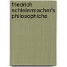 Friedrich Schleiermacher's Philosophiche door Julius Hermann Von Kirchmann